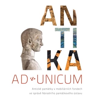 Ad unicum. Antika - Antické památky v mobiliárních fondech ve správě Národního památkového ústavu