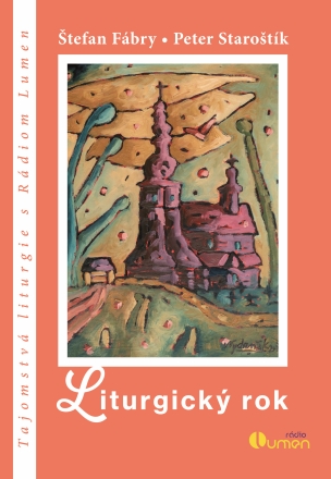 Liturgický rok - Tajomstvá liturgie s Rádiom LUMEN