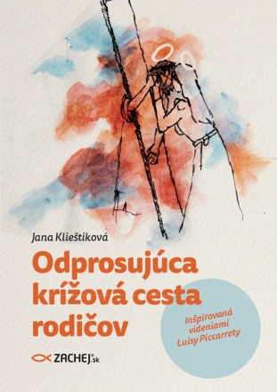 Odprosujúca krížová cesta rodičov - Inšpirovaná videniami Luisy Piccarrety