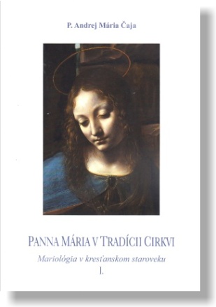 Panna Mária v tradícii cirkvi - Mariológia v kresťanskom staroveku I.