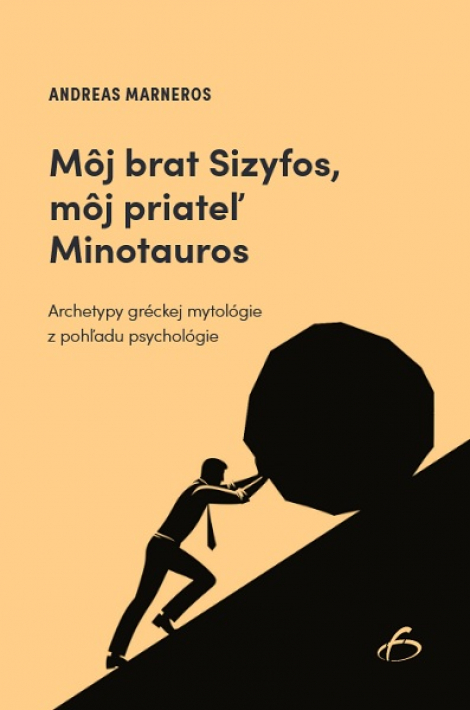 Môj brat Sizyfos, môj priateľ Minotauros - Archetypy gréckej mytológie z pohľadu psychológie