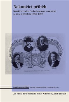Nekončící příběh - Narativy vzniku Československa v měnícím se čase a prostoru (1918–1992)