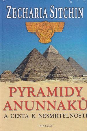 Pyramidy Anunnaků - a cesta k nesmrtelnosti