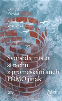 Svoboda místo strachu z promeškání aneb FOMO jinak - 