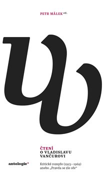 Čtení o Vladislavu Vančurovi - Kritické rozepře (1923—1969) anebo „Pravda se zle oře“