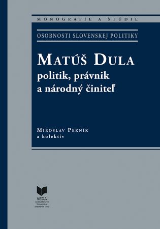 Matúš Dula – politik, právnik a národný činiteľ - 