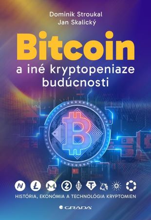 Bitcoin a iné kryptopeniaze budúcnosti - História, ekonómia a technológia kryptomien
