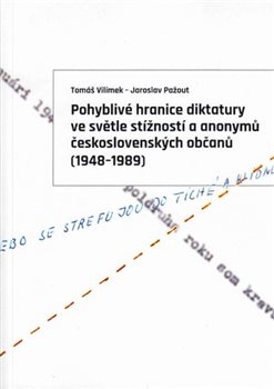 Pohyblivé hranice diktatury ve světle stížností a anonymů československých občanů (1948–1989) - 