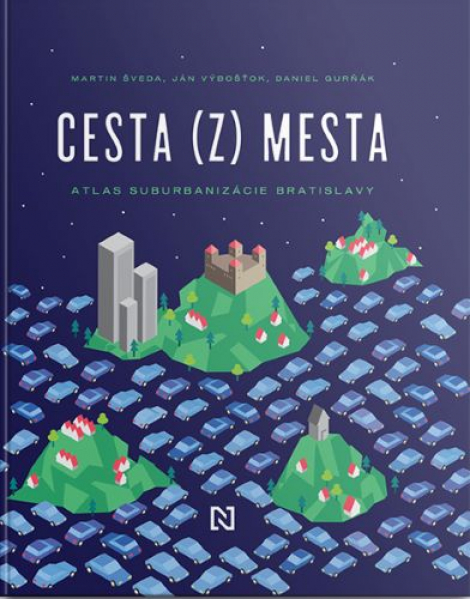 Cesta (z) mesta - Atlas suburbanizácie Bratislavy