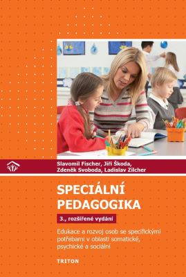 Speciální pedagogika (3., rozšířené vydání) - Edukace a rozvoj osob se specifickými potřebami v oblasti somatické, psychické a sociální
