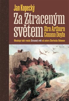 Za Ztraceným světem Sira Arthura Conana Doyla - 