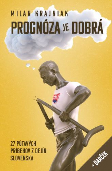 Prognóza je dobrá - 27 pútavých príbehov z dejín Slovenska