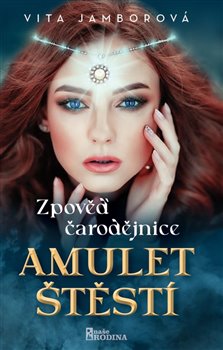 Zpověď čarodějnice - Amulet štěstí - Zpověď čarodějnice (2.díl)