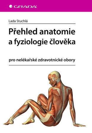 Přehled anatomie a fyziologie člověka - Pro nelékařské zdravotnické obory