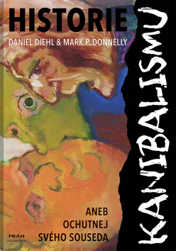Historie kanibalismu - aneb Ochutnej svého souseda