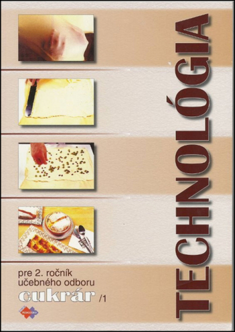 Technológia pre 2. ročník - cukrár, 1. časť - pre 2.ročník učebného odboru cukrár, 1.časť