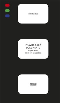 Pravda a lež dokumentu - Eseje o filmu, který prý neumí lhát