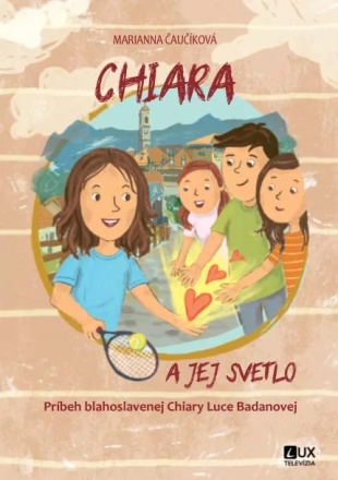 Chiara a jej svetlo - Príbeh blahoslavenej Chiary Luce Badanovej