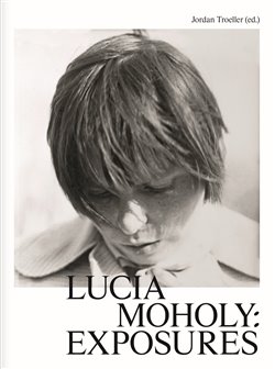 Lucia Moholy: Exposures - 