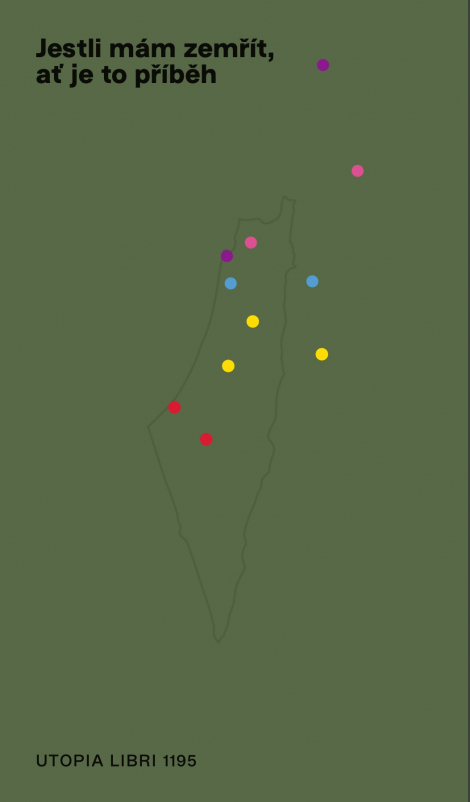 Jestli mám zemřít, ať je to příběh - Palestina v českých perspektivách
