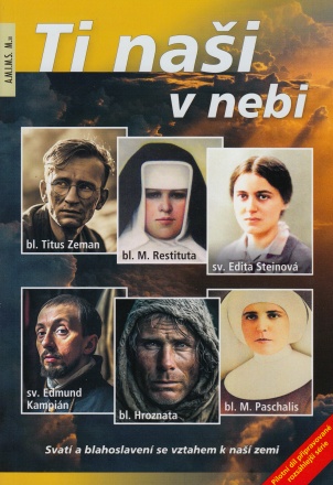 Ti naši v nebi - Svatí a blahoslavení se vztahem k naší zemi