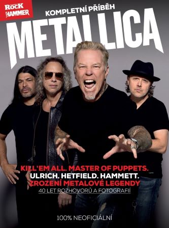 Metallica - kompletní příběh (3. vydání) - Ulrich. Hetfield. Hammett. 40 let metalové legendy!