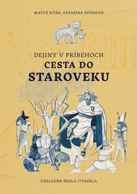 Dejiny v príbehoch: Cesta do staroveku - Matúš Sitár, Katarína Sitárová