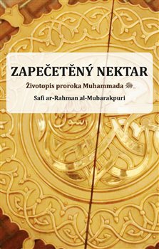 Zapečetěný nektar - Životopis proroka Muhammada