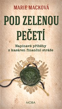 Pod zelenou pečetí - Napínavé příběhy z kasáren finanční stráže