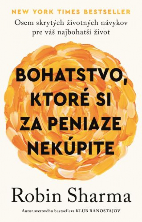 Bohatstvo, ktoré si za peniaze nekúpite - Osem skrytých životných návykov pre váš najbohatší život