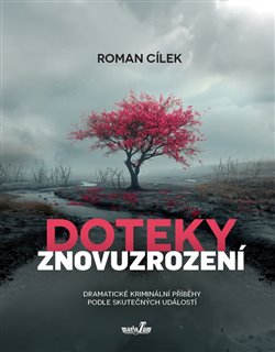 Doteky znovuzrození - Dramatické kriminální příběhy podle skutečných událostí