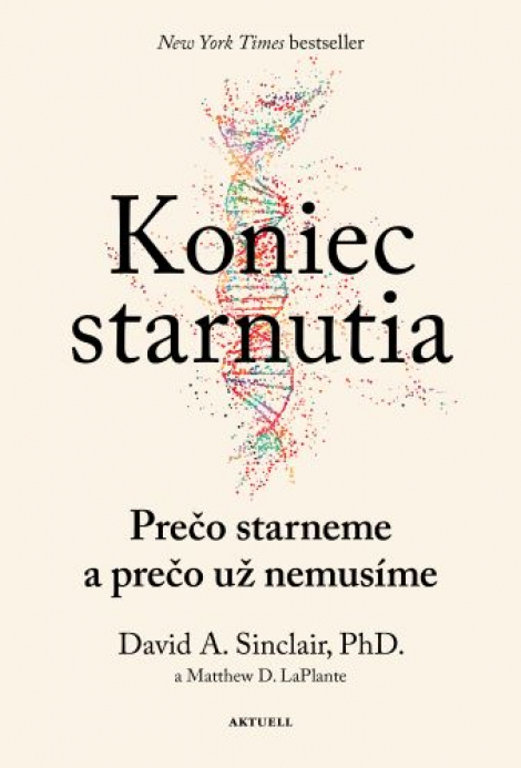 Koniec starnutia - Prečo starneme a prečo už nemusíme