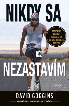 Nikdy sa nezastavím - Zdvihnite zadky! Je načase ísť do boja so sebou samým!