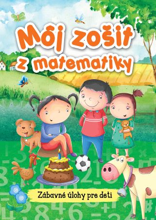 Môj zošit z matematiky - Zábavné úlohy pre deti
