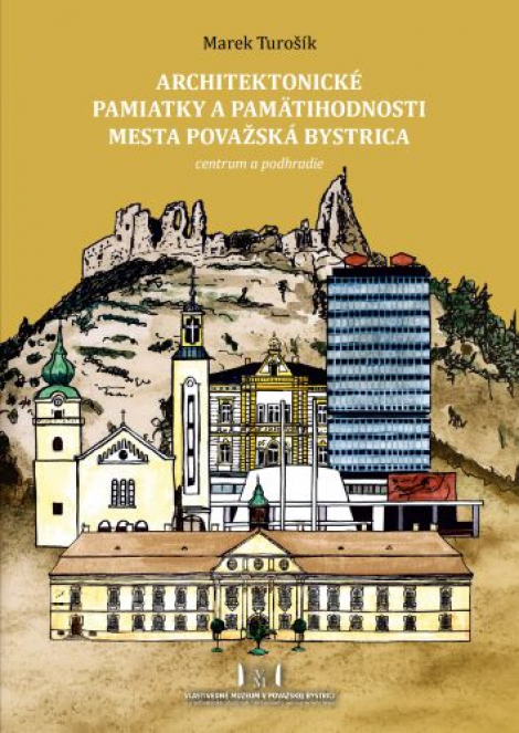 Architektonické pamiatky a pamätihodnosti mesta Považská Bystrica - centrum a podhradie