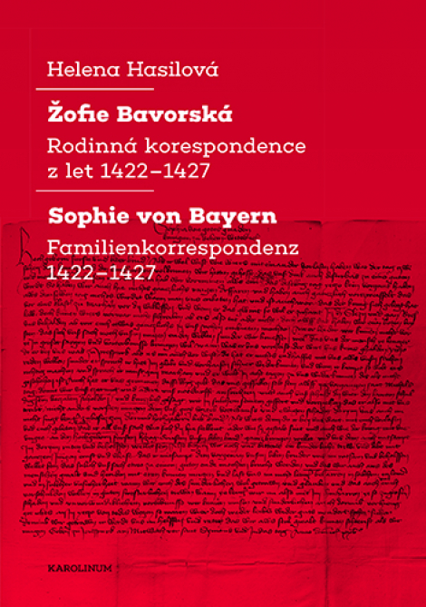 Žofie Bavorská / Sophie von Bayern - Rodinná korespondence z let 1422–1427 / Familienkorrespondenz 1422–1427