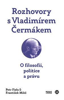 Rozhovory s Vladimírem Čermákem - O filosofii, politice a právu