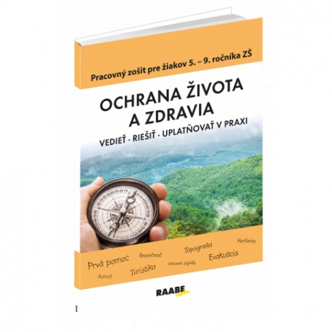 Ochrana života a zdravia - vedieť, riešiť, uplatňovať v praxi, pracovný zošiť 5.-9. roč. ZŠ