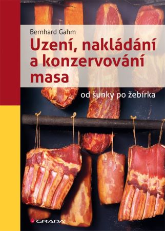 Uzení, nakládání a konzervování masa - od šunky po žebírka