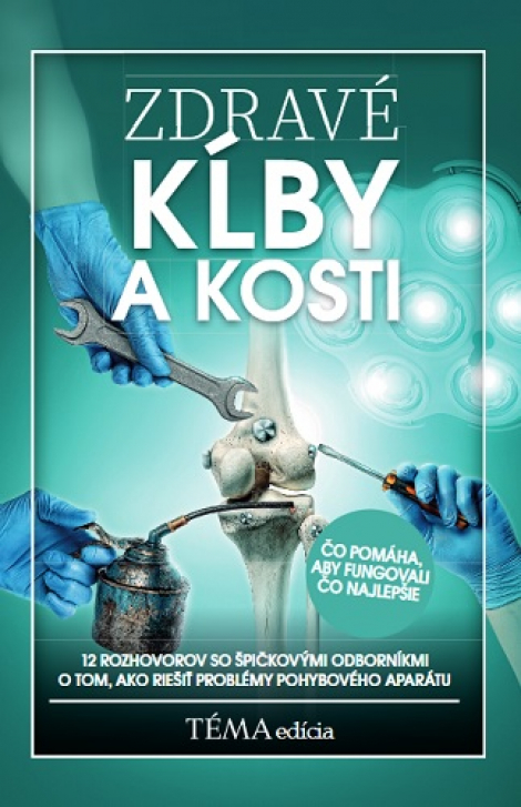 Zdravé kĺby a kosti - 12 rohovorov so špičkovými odborníkmi o tom, ako riešiť problémy pohybového aparátu