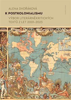 K postkolonialismu - Výbor literárněkritických textů z let 2001–2023