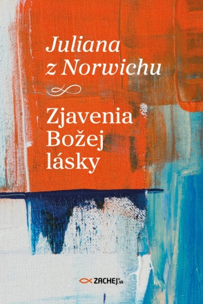 Juliana z Norwichu: Zjavenia Božej lásky - 