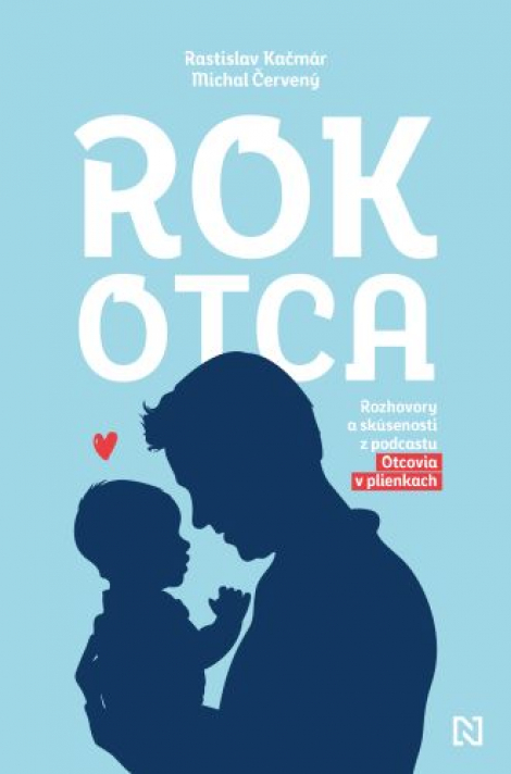 Rok otca - Rozhovory a skúsenosti z podcastu Otcovia v plienkach