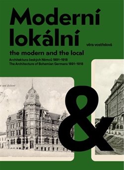 Moderní a lokální: Architektura českých Němců 1891–1918 - The Modern and the Local