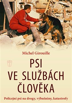 Psi ve službách člověka - Policejní psi na drogy, výbušniny, katastrofy