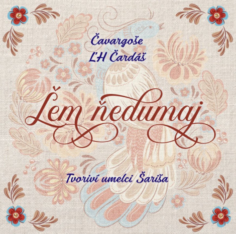 Čavargoše:  Ľem ňedumaj - CD