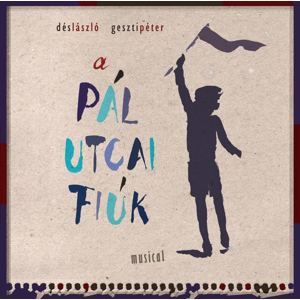 Dés-Geszti: Pál utcai fiúk - musical - Dés-Geszti