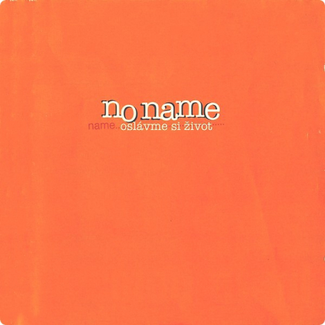 No Name: Oslavme Si Zivot - 