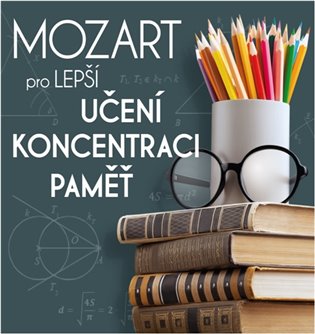 Various:  Mozart pro lepší učení, koncentraci a paměť - CD