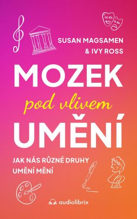 Mozek pod vlivem umění - Jak nás různé druhy umění mění